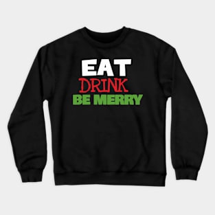 Eat Drink Be Merry Crewneck Sweatshirt